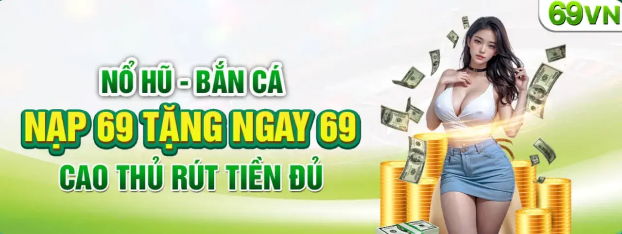 Khuyến mãi nạp nổ hũ - bắn cá 69win11